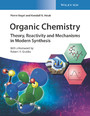 Organic Chemistry - Theory, Reactivity and Mechanisms in Modern Synthesis